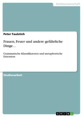 Faulstich |  Frauen, Feuer und andere gefährliche Dinge... | Buch |  Sack Fachmedien