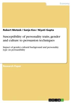 Motzek / Kos / Gupta |  Susceptibility of personality traits, gender and culture to persuasion techniques | Buch |  Sack Fachmedien