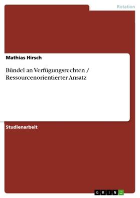 Hirsch |  Bündel an Verfügungsrechten / Ressourcenorientierter Ansatz | Buch |  Sack Fachmedien