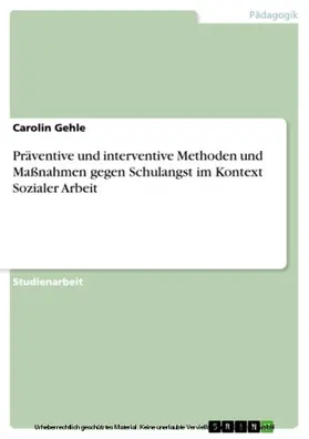 Gehle / Fuchs |  Präventive und interventive Methoden und Maßnahmen gegen Schulangst im Kontext Sozialer Arbeit | eBook | Sack Fachmedien