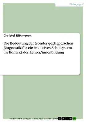Rittmeyer |  Die Bedeutung der (sonder)pädagogischen Diagnostik für ein inklusives Schulsystem im Kontext der Lehrer/innenbildung | eBook | Sack Fachmedien