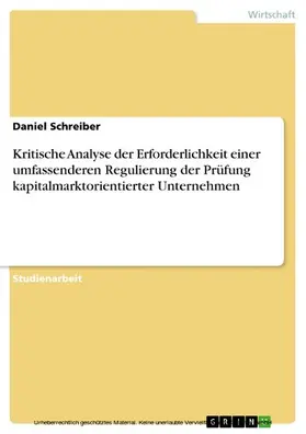 Schreiber |  Kritische Analyse der Erforderlichkeit einer umfassenderen Regulierung der Prüfung kapitalmarktorientierter Unternehmen | eBook | Sack Fachmedien