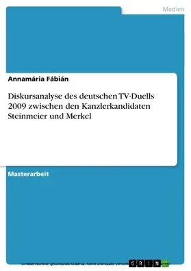 Fábián |  Diskursanalyse des deutschen TV-Duells 2009 zwischen den Kanzlerkandidaten Steinmeier und Merkel | eBook | Sack Fachmedien