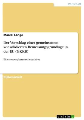 Lange |  Der Vorschlag einer gemeinsamen konsolidierten Bemessungsgrundlage in der EU (GKKB) | Buch |  Sack Fachmedien