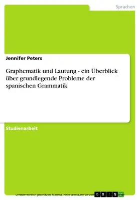 Peters |  Graphematik und Lautung - ein Überblick über grundlegende Probleme der spanischen Grammatik | eBook | Sack Fachmedien