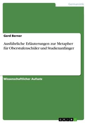 Berner |  Ausführliche Erläuterungen  zur Metapher für Oberstufenschüler und Studienanfänger | Buch |  Sack Fachmedien