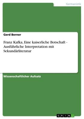 Berner |  Franz Kafka, Eine kaiserliche Botschaft -  Ausführliche Interpretation mit Sekundärliteratur | Buch |  Sack Fachmedien