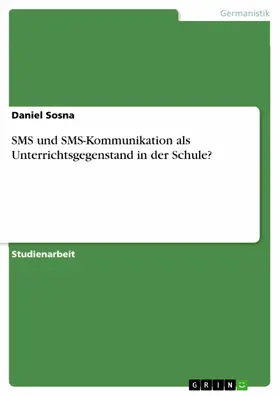 Sosna |  SMS und SMS-Kommunikation als Unterrichtsgegenstand in der Schule? | eBook | Sack Fachmedien