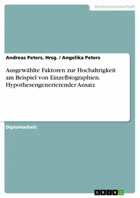 Peters, Hrsg. / Peters / Hrsg. |  Ausgewählte Faktoren zur Hochaltrigkeit am Beispiel von Einzelbiographien. Hypothesengenerierender Ansatz | eBook | Sack Fachmedien