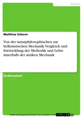 Scherer |  Von der naturphilosophischen zur hellenistischen Mechanik: Vergleich und Entwicklung der Methodik und Lehre innerhalb der antiken Mechanik | eBook | Sack Fachmedien