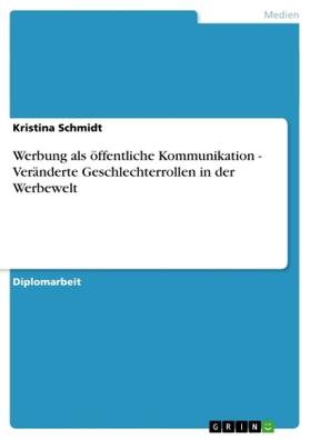 Schmidt |  Werbung als öffentliche Kommunikation - Veränderte Geschlechterrollen in der Werbewelt | Buch |  Sack Fachmedien