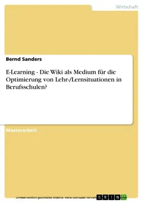Sanders |  E-Learning - Die Wiki als Medium für die Optimierung von Lehr-/Lernsituationen in Berufsschulen? | eBook | Sack Fachmedien