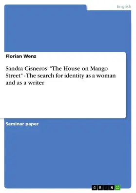 Wenz |  Sandra Cisneros' "The House on Mango Street" - The search for identity as a woman and as a writer | eBook | Sack Fachmedien