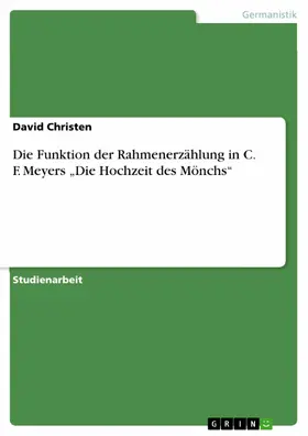 Christen |  Die Funktion der Rahmenerzählung in  C. F. Meyers "Die Hochzeit des Mönchs" | eBook | Sack Fachmedien