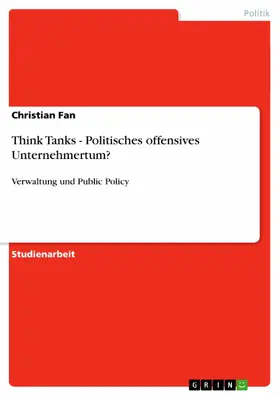 Fan |  Think Tanks - Politisches offensives Unternehmertum? | eBook | Sack Fachmedien