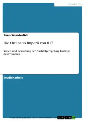 Wunderlich |  Die Ordinatio Imperii von 817 | eBook | Sack Fachmedien