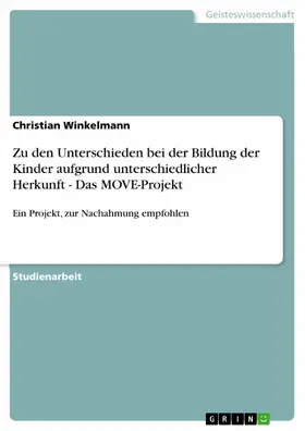 Winkelmann |  Zu den Unterschieden bei der Bildung der Kinder aufgrund unterschiedlicher Herkunft - Das MOVE-Projekt | eBook | Sack Fachmedien