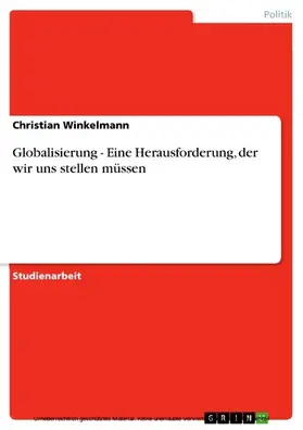 Winkelmann |  Globalisierung - Eine Herausforderung, der wir uns stellen müssen | eBook | Sack Fachmedien