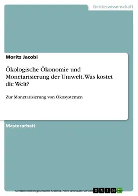 Jacobi |  Ökologische Ökonomie und Monetarisierung der Umwelt. Was kostet die Welt? | eBook | Sack Fachmedien