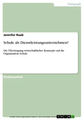 Raab |  Schule als Dienstleistungsunternehmen? | eBook | Sack Fachmedien