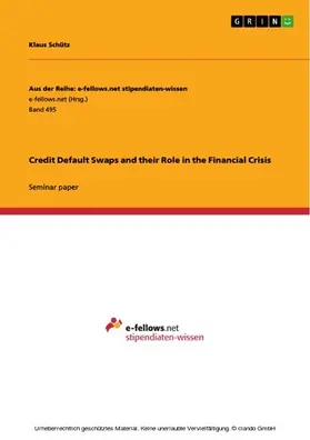 Schütz |  Credit Default Swaps and their Role in the Financial Crisis | eBook | Sack Fachmedien