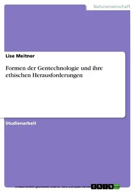 Mastouri / Meitner |  Formen der Gentechnologie und ihre ethischen Herausforderungen | eBook | Sack Fachmedien