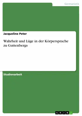 Peter |  Wahrheit und Lüge in der Körpersprache zu Guttenbergs | eBook | Sack Fachmedien
