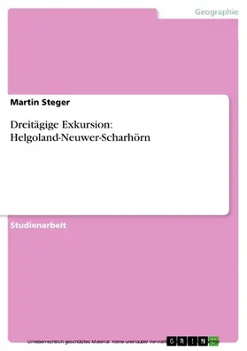 Steger |  Dreitägige Exkursion: Helgoland-Neuwer-Scharhörn | eBook | Sack Fachmedien