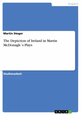 Steger |  The Depiction of Ireland in Martin McDonagh´s Plays | eBook | Sack Fachmedien
