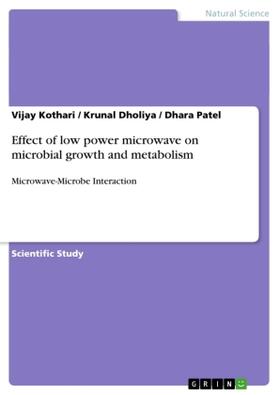 Kothari / Patel / Dholiya |  Effect of low power microwave on microbial growth and metabolism | Buch |  Sack Fachmedien