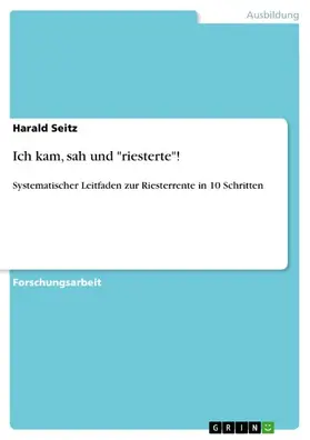 Seitz |  Ich kam, sah und "riesterte"! | eBook | Sack Fachmedien