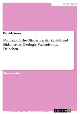 Wenz |  Naturräumliche Gliederung der Karibik und Südamerika, Geologie, Vulkanismus, Erdbeben | eBook | Sack Fachmedien