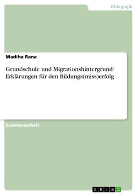 Rana |  Grundschule und Migrationshintergrund: Erklärungen für den Bildungs(miss)erfolg | Buch |  Sack Fachmedien