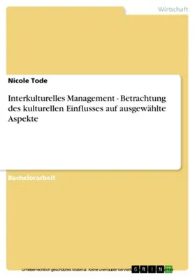 Tode |  Interkulturelles Management - Betrachtung des kulturellen Einflusses auf ausgewählte Aspekte | eBook | Sack Fachmedien