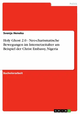 Heneka |  Holy Ghost 2.0 - Neo-charismatische Bewegungen im Internetzeitalter am Beispiel der Christ Embassy, Nigeria | eBook | Sack Fachmedien