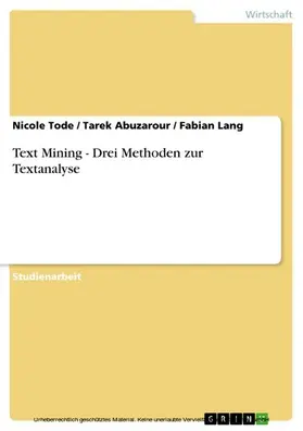 Tode / Abuzarour / Lang |  Text Mining - Drei Methoden zur Textanalyse | eBook | Sack Fachmedien