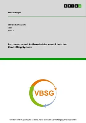 Berger |  Instrumente und Aufbaustruktur eines klinischen Controlling-Systems | eBook | Sack Fachmedien