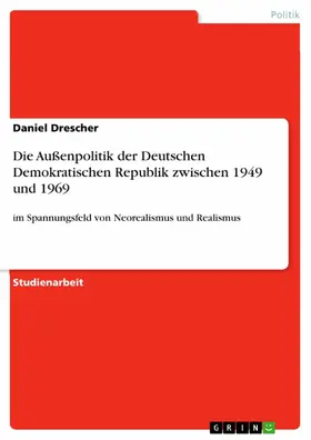 Drescher |  Die Außenpolitik der Deutschen Demokratischen Republik zwischen 1949 und 1969 | eBook | Sack Fachmedien