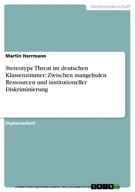 Herrmann |  Stereotype Threat im deutschen Klassenzimmer: Zwischen mangelnden Ressourcen und institutioneller Diskriminierung | eBook | Sack Fachmedien