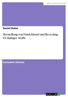 Huber |  Herstellung von Vinylchlorid und Recycling VC-haltiger Stoffe | eBook | Sack Fachmedien