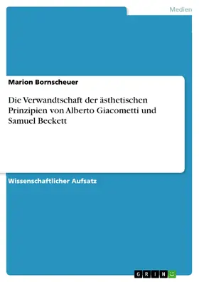 Bornscheuer |  Die Verwandtschaft der ästhetischen Prinzipien von Alberto Giacometti und Samuel Beckett | eBook | Sack Fachmedien