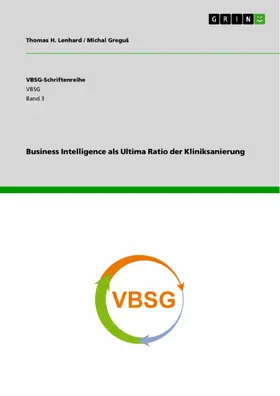 Lenhard / Gregus / Gregu? |  Business Intelligence als Ultima Ratio der Kliniksanierung | eBook | Sack Fachmedien