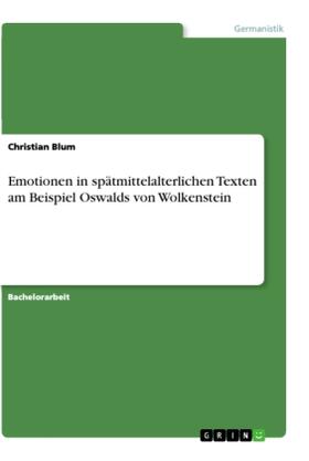 Blum |  Emotionen in spätmittelalterlichen Texten am Beispiel Oswalds von Wolkenstein | Buch |  Sack Fachmedien