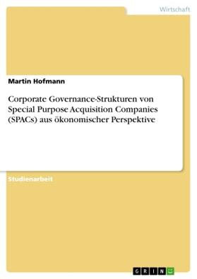 Hofmann |  Corporate Governance-Strukturen von Special Purpose Acquisition Companies (SPACs) aus ökonomischer Perspektive | Buch |  Sack Fachmedien