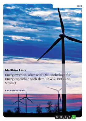 Laux |  Energiewende, aber wie? Die Rechtslage für Energiespeicher nach dem EnWG, EEG und StromStG | eBook | Sack Fachmedien
