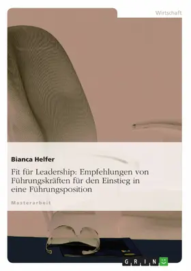 Helfer, Mag.a, MSc / Helfer / Mag.a |  Fit für Leadership: Empfehlungen von Führungskräften für den Einstieg in eine Führungsposition | eBook | Sack Fachmedien