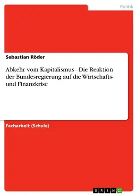 Röder |  Abkehr vom Kapitalismus - Die Reaktion der Bundesregierung auf die Wirtschafts- und Finanzkrise | eBook | Sack Fachmedien