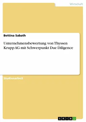 Sabath |  Unternehmensbewertung von Thyssen Krupp AG mit Schwerpunkt Due Diligence | eBook | Sack Fachmedien