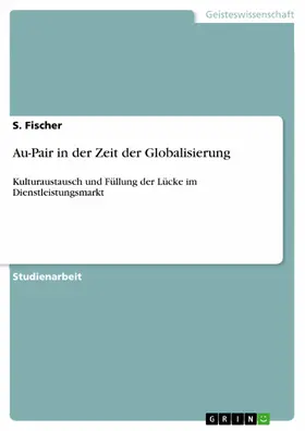 Fischer |  Au-Pair in der Zeit der Globalisierung | eBook | Sack Fachmedien
