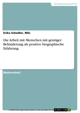 Schedler, MSc / Schedler / MSc |  Die Arbeit mit Menschen mit geistiger Behinderung als positive biographische Erfahrung | eBook | Sack Fachmedien